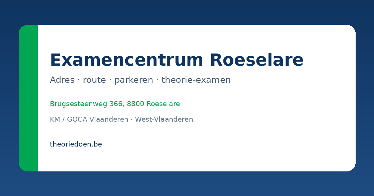 Examencentrum Roeselare: adres, route en tips voor het theorie-examen